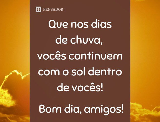 78 novas mensagens de bom dia para hoje 🌞 - Pensador