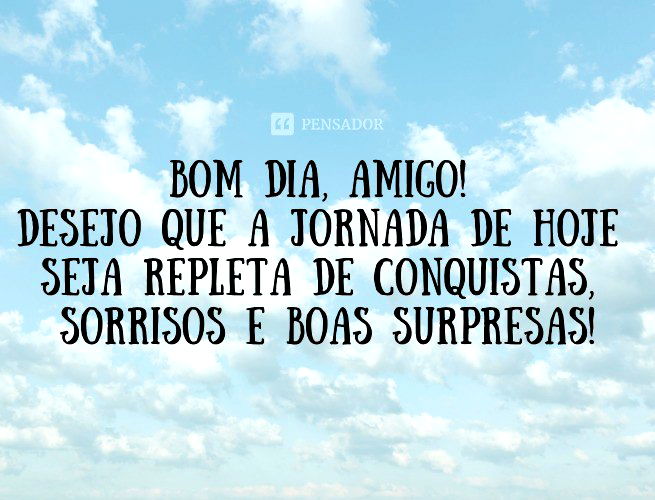 Frases de Bom Dia - Frases de Bom Dia para começar seu dia com ânimo e e  compartilhar belas mensagens!