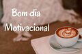 73 frases de bom dia motivacional para começar o dia com positividade