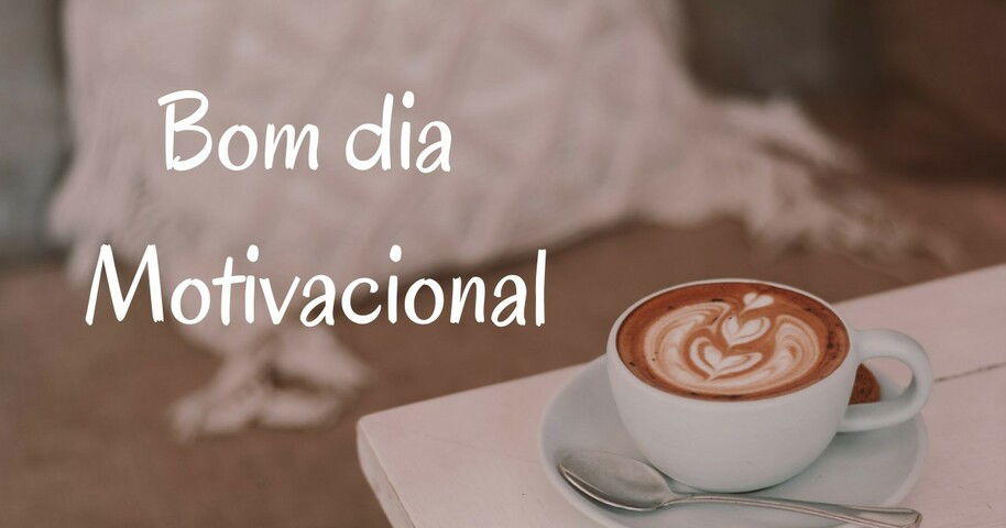 Bom Dia Motivacional Frases Para Inspirar O Seu Dia Pensador