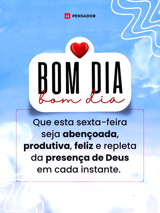 Bom dia! Que esta sexta-feira seja aben&ccedil;oada, produtiva, feliz e repleta da presen&ccedil;a de Deus em cada instante. 🙏