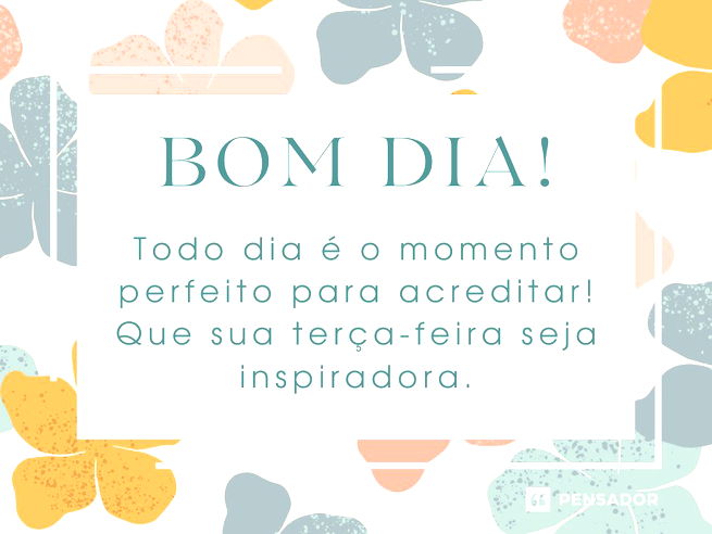 Bom dia Terça-feira Maravilhosa! Frases e Mensagens para Todos