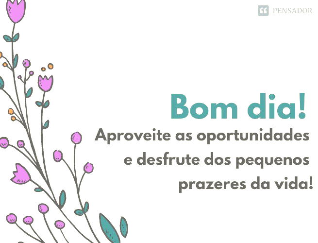 Bom dia, grupo! 32 imagens com mensagens para desejar bom dia - Pensador