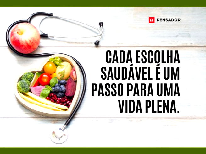 Cada escolha saudável é um passo para uma vida plena. 
