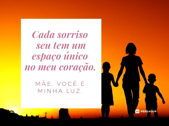 Cada sorriso seu tem um espaço único no meu coração. Mãe, você é minha luz. 