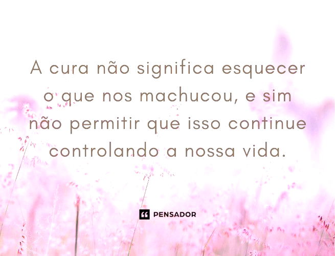 53 frases sobre florescer para refletir e encontrar motivação - Pensador