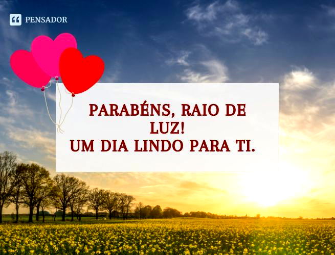 Parabéns, raio de luz! Um dia lindo para ti.