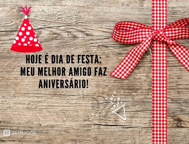 Hoje é dia de festa: meu melhor amigo faz aniversário!