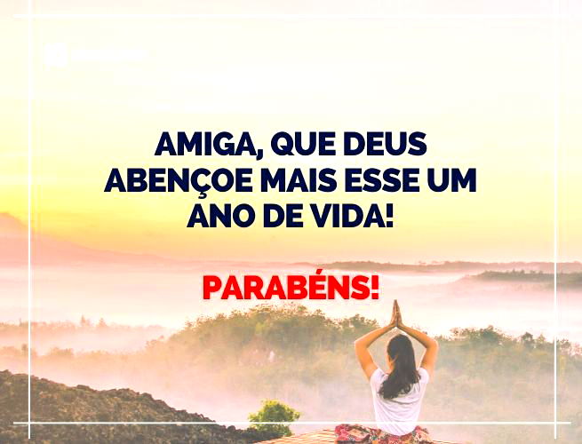Amiga, que Deus abençoe mais esse um ano de vida! Parabéns!