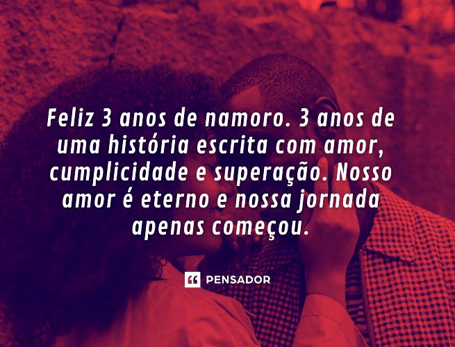 Feliz 3 anos de namoro. 3 anos de uma história escrita com amor, cumplicidade e superação. Nosso amor é eterno e nossa jornada apenas começou.