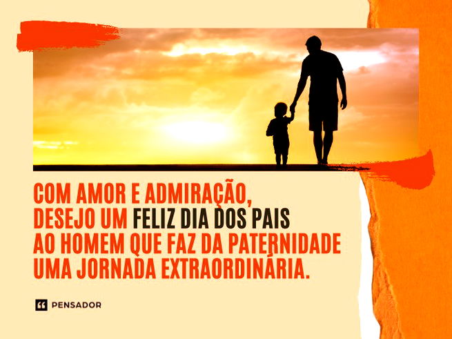Com amor e admiração, desejo um feliz Dia dos Pais ao homem que faz da paternidade uma jornada extraordinária.