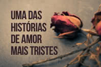 Conheça uma das histórias de amor mais tristes de todos os tempos