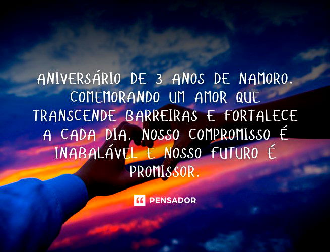 Aniversário de 3 anos de namoro. Comemorando um amor que transcende barreiras e fortalece a cada dia. Nosso compromisso é inabalável e nosso futuro é promissor.