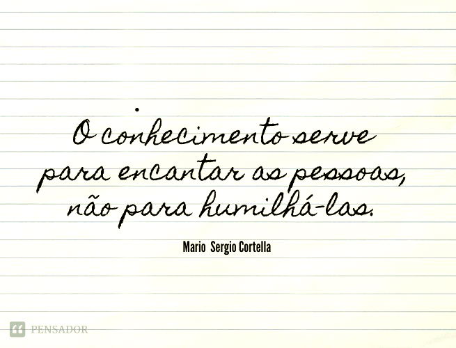 jogo de xadrez e arrogancia - Cortella #frases