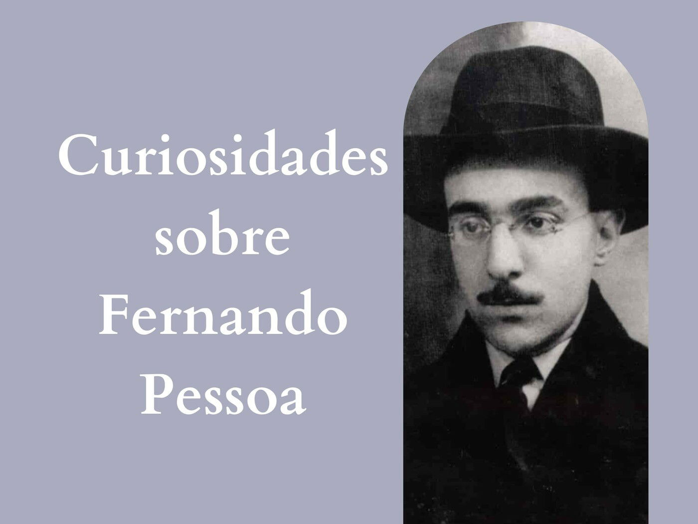 11 Curiosidades Sobre Fernando Pessoa Que Revelam Sua Genialidade