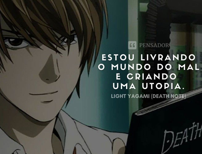 Estou livrando o mundo do mal e criando uma utopia.