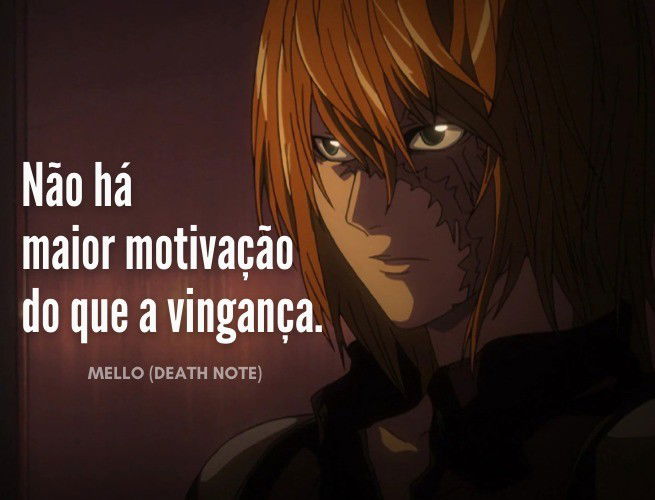 Não há maior motivação do que a vingança.
