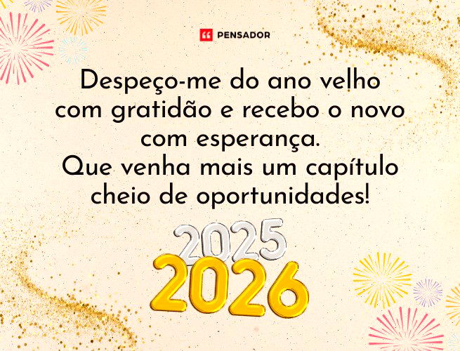 Despeço-me do ano velho com gratidão e recebo o novo com esperança. Que venha mais um capítulo cheio de oportunidades!