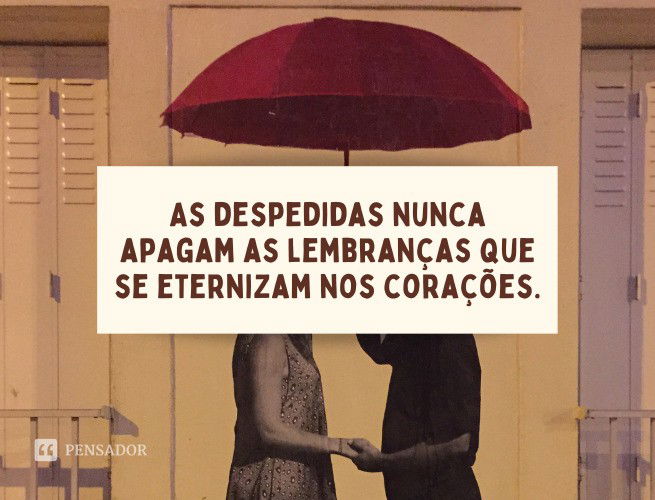 74 Mensagens E Frases De Despedida Que Dizem Tudo Que Está No Seu