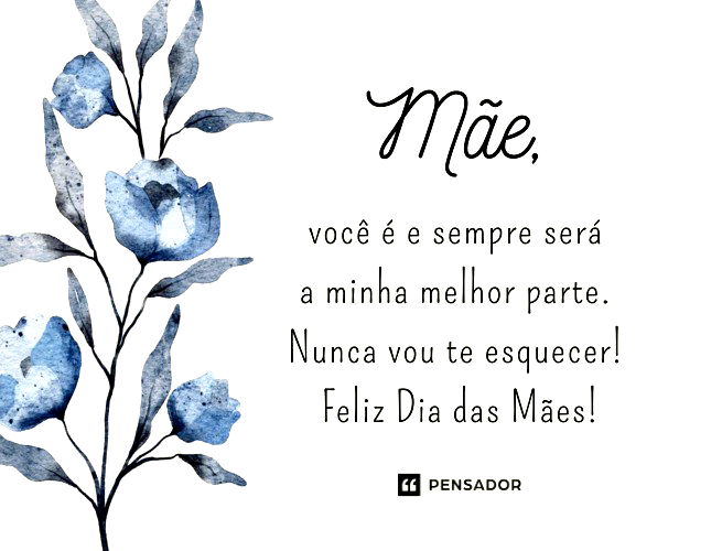 Mãe, você é e sempre será a minha melhor parte. Nunca vou te esquecer! Feliz Dia das Mães!