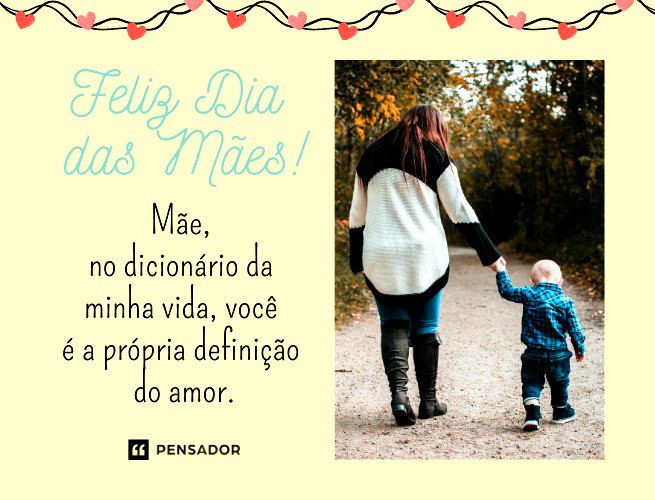 Mãe, no dicionário da minha vida, você é a própria definição do amor. Feliz Dia das Mães!