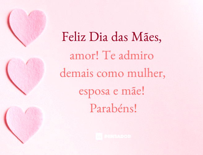 Feliz Dia das Mães, amor! Te admiro demais como mulher, esposa e mãe! Parabéns!