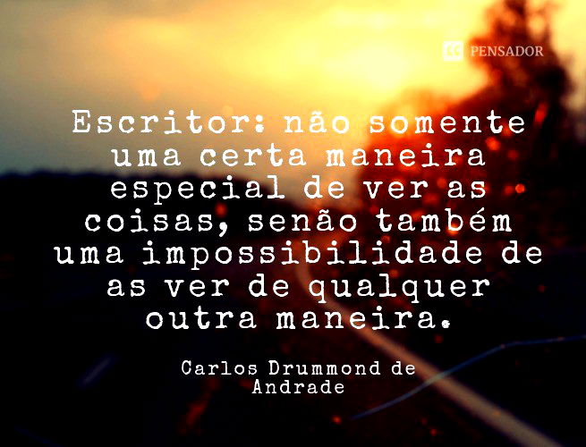 30 frases sobre ser escritor e a paixão pela escrita - Pensador