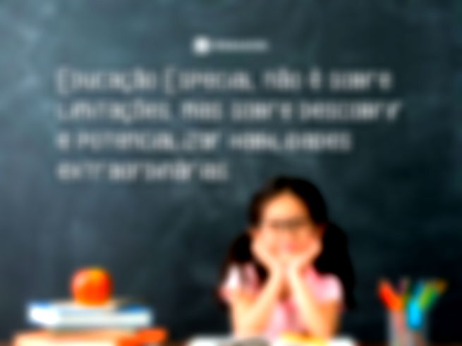 Educação Especial não é sobre limitações, mas sobre descobrir e potencializar habilidades extraordinárias.