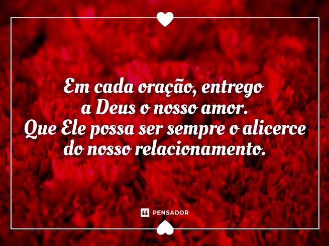 Em cada oração, entrego a Deus o nosso amor. Que Ele possa ser sempre o alicerce do nosso relacionamento.