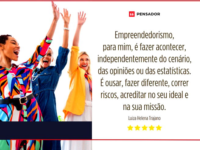 Empreendedorismo, para mim, é fazer acontecer, independentemente do cenário, das opiniões ou das estatísticas.