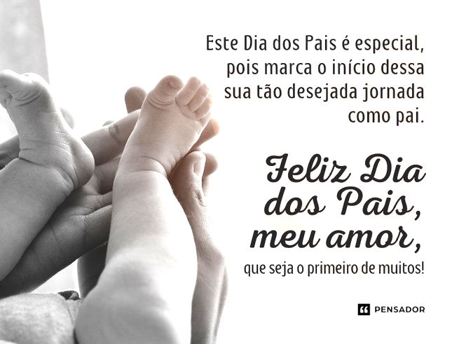 Este Dia dos Pais é especial, pois marca o início dessa sua tão desejada jornada como pai. Feliz Dia dos Pais, meu amor, que seja o primeiro de muitos!