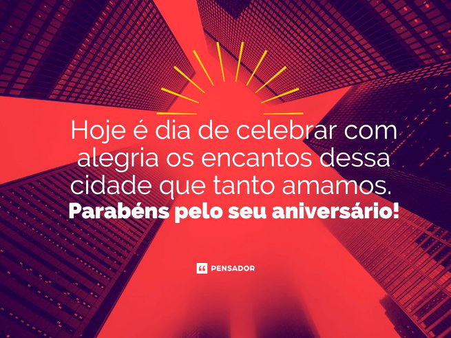 Hoje é dia de celebrar com alegria os encantos dessa cidade que tanto amamos. Parabéns pelo seu aniversário!