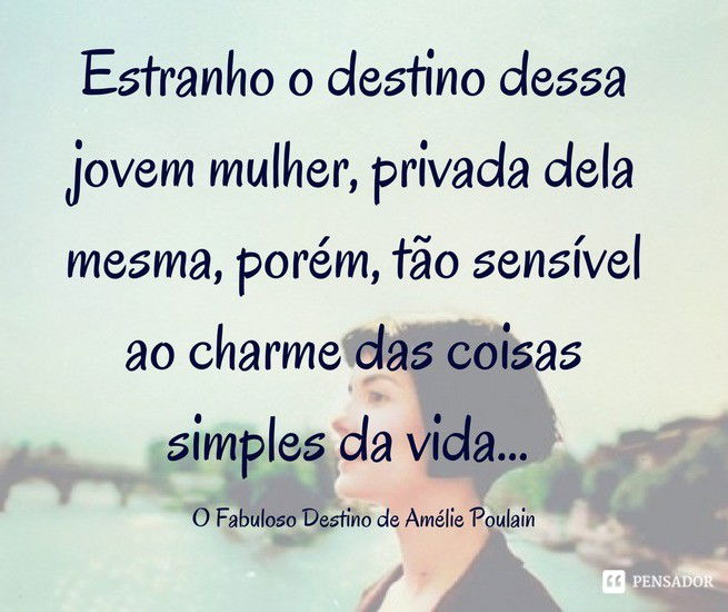 Estranho o destino dessa jovem mulher, privada dela mesma, porém, tão sensível ao charme das coisas simples da vida... O Fabuloso Destino de Amélie Poulain
