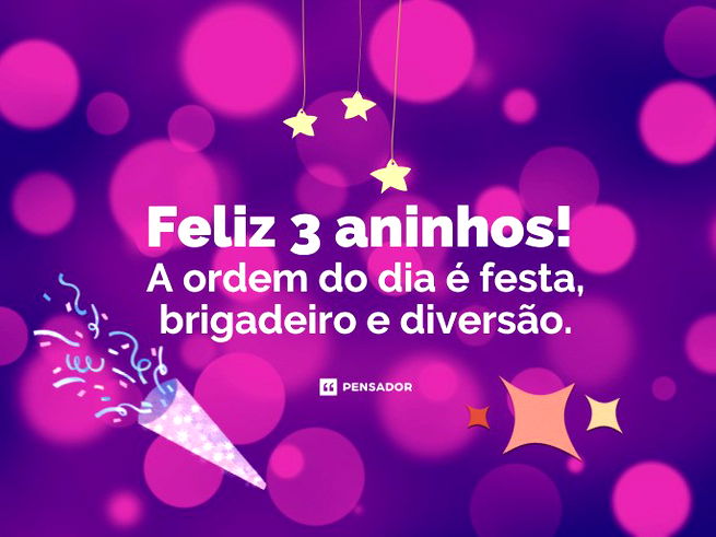 Feliz 3 aninhos! A ordem do dia é festa, brigadeiro e diversão.