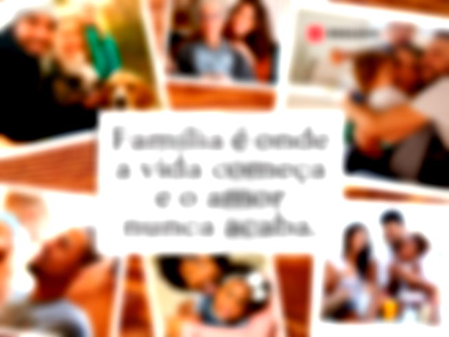 Família é onde a vida começa e o amor nunca acaba. 