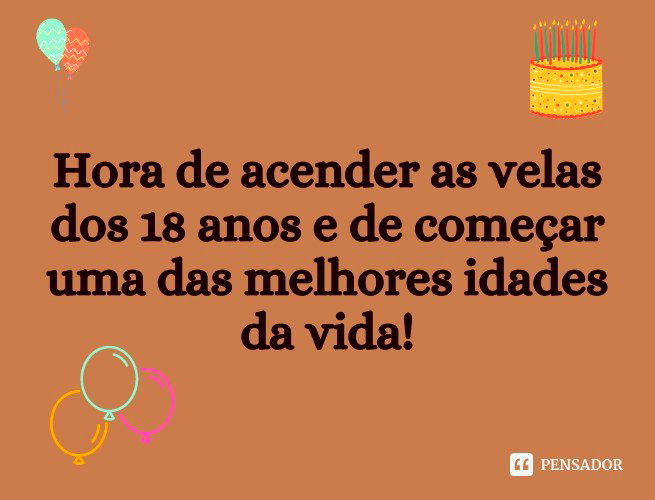 Hora de acender as velas dos 18 anos e de começar uma das melhores idades da vida!