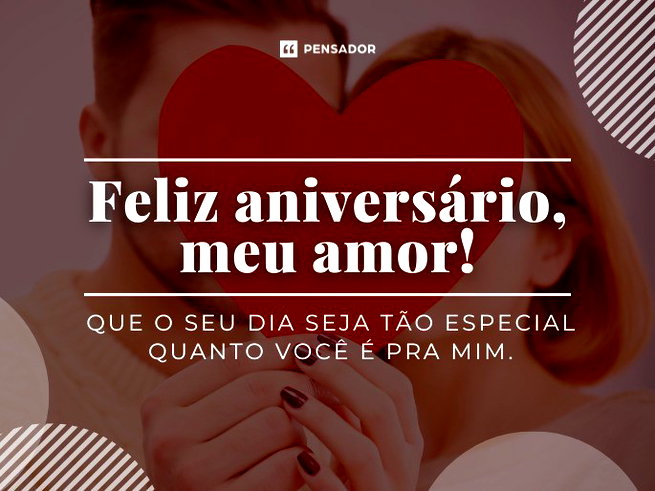 Feliz anivers&aacute;rio, meu amor! Que o seu dia seja t&atilde;o especial quanto voc&ecirc; &eacute; pra mim. ❤️&nbsp;