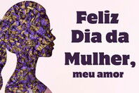 Feliz Dia da Mulher para esposa: 52 mensagens para homenagear com carinho