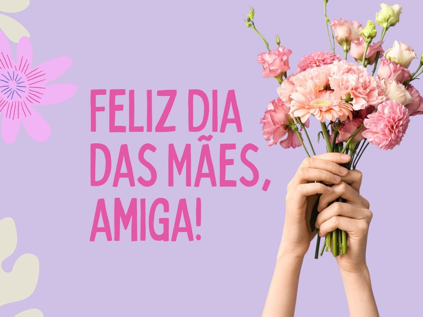 Feliz Dia das Mães, amiga: 51 frases para tornar o dia ainda melhor ...