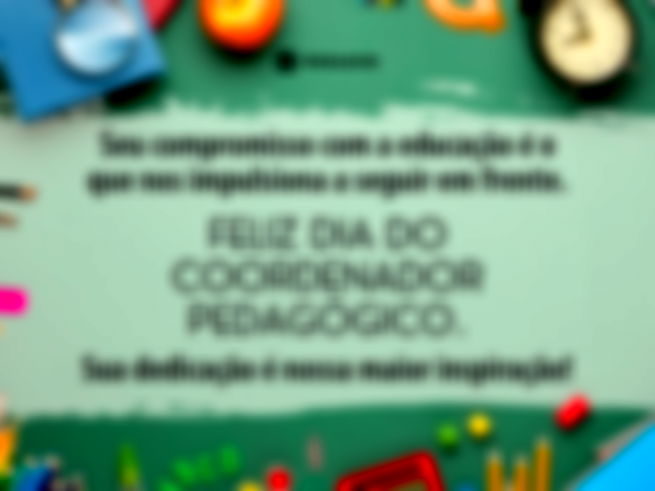 Seu compromisso com a educação é o que nos impulsiona a seguir em frente. Feliz Dia do Coordenador Pedagógico. Sua dedicação é nossa maior inspiração!