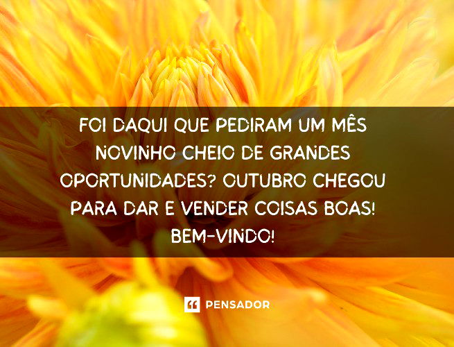 Bem-vindo, AGOSTO! 78 frases para comemorar mais um mês chegando