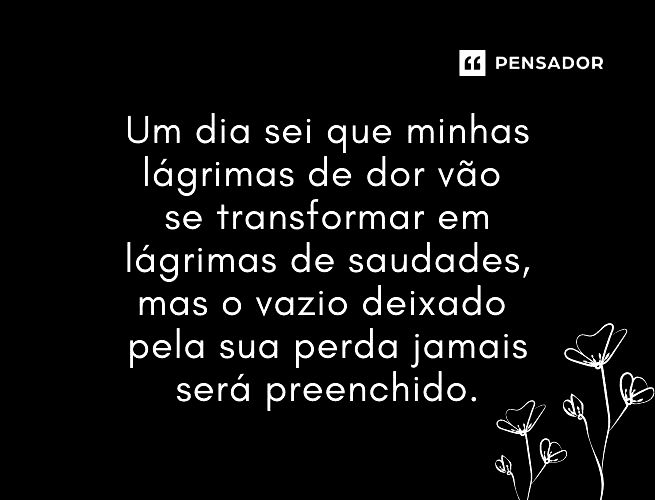 35 imagens de luto e de saudade para se despedir de quem partiu - Pensador