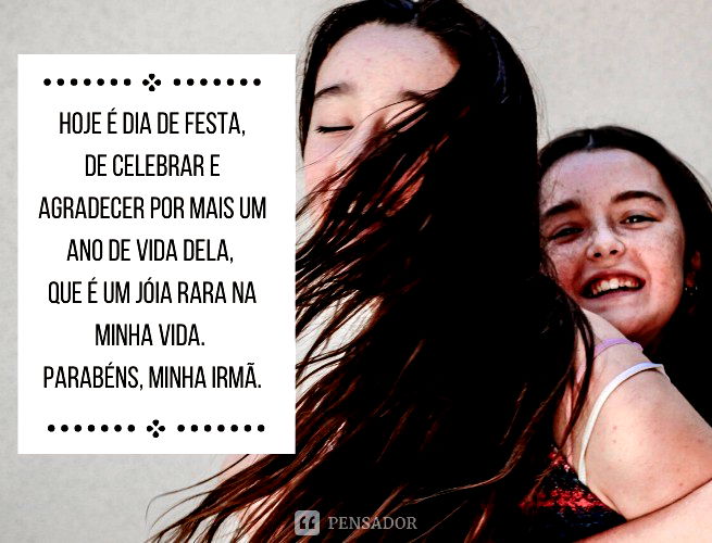 Hoje é dia de festa, de celebrar e agradecer por mais um ano de vida dela, que é um jóia rara na minha vida. Parabéns, minha irmã. Você merece todas as homenagens, os abraços, os carinhos e as palavras de amor por ser essa irmã e amiga tão querida. Que Deus te abençoe cada vez mais!