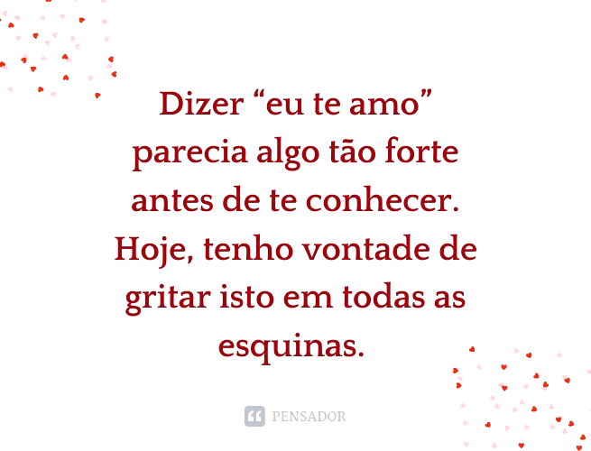 82 frases de amor para expressar tudo o que sente 💘 - Pensador