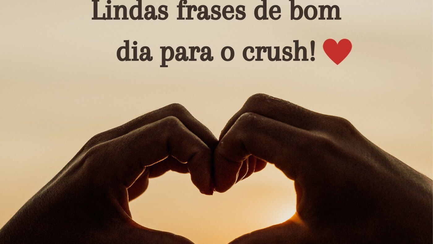 57 frases de bom dia para crush que conquistam com palavras - Pensador