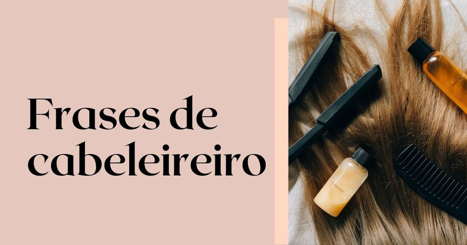 48 frases de cabeleireiro que inspiram confiança e autoestima 💇 - Pensador