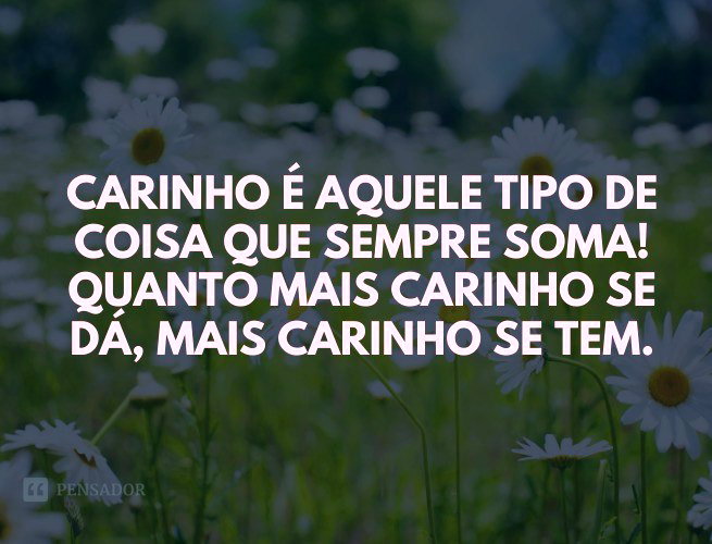 71 frases de carinho que abraçam com as palavras - Pensador