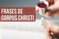 Frases de Corpus Christi para celebrar a presença divina