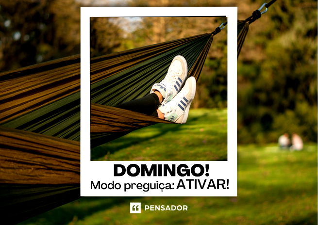 Domingo. Modo preguiça: ativar!