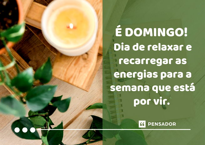 É domingo! Dia de relaxar e recarregar as energias para a semana que está por vir.